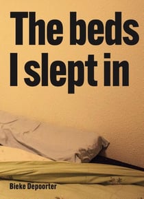 Bieke Depoorter : The beds I slept in