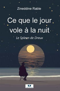 Ce que le jour vole à la nuit : Le spleen de Dreux