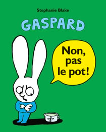 Gaspard Tome 4 : Non, pas le pot !