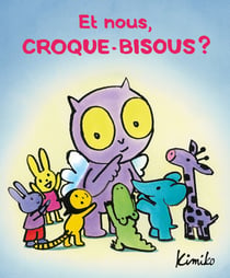 Et nous, Croque-Bisous ?