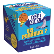 Défi Quiz Dis pourquoi ?