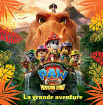 La Pat'Patrouille : Mission Dino : La grande aventure