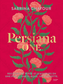 Persiana One : Recettes de Perse et d'ailleurs en une poêle, une plaque et une cocotte