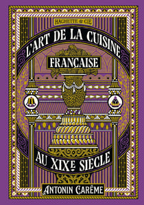 L'art de la cuisine française au XIXe siècle