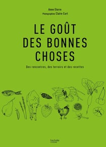 Le goût des bonnes choses : Les meilleures recettes du terroir français