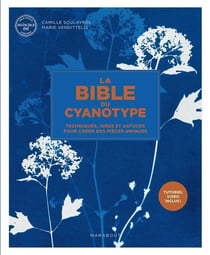 La bible du cyanotype : Techniques, idées et astuces pour créer des pièces uniques