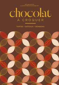 Chocolat à croquer : Tartes - Gâteaux - Bonbons