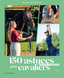 Mes nouvelles astuces pour cavaliers : 100 conseils inédit pour se faciliter la vie aux écuries