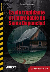LA VIE TREPIDANTE ET IMPROBABLE DE SONIA DUPONCHEL