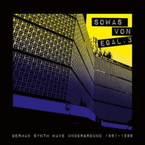 Sowas Von Egal Vol. 3 German Synth Wave Underground 1981-1986