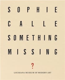 Sophie calle : something missing? /anglais