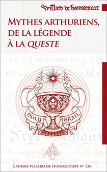 Villard de Honnecourt n° 136 - Mythes arthuriens, de la légende à la queste