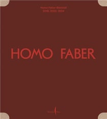Homo Faber Biennial : 2018, 2022, 2024, Michelangelo Foundation for Creativity and Craftsmanship
