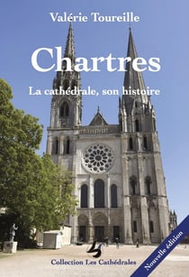 Chartres : La cathédrale, son histoire