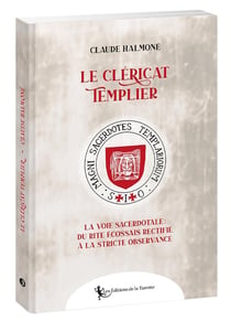 Le Cléricat Templier : La voie sacerdotale, du Rite Écossais Rectifié à la Sticte Observance Templière