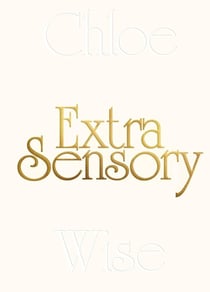 Chloe Wise : Extrasensory