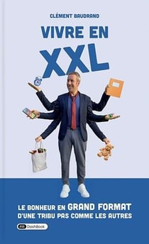 Vivre en XXL : Le bonheur en grand format d'une tribu pas comme les autres