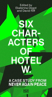 Six Characters of Hotel W. : A Case Study from Never Again Peace : steirischer herbst '25
