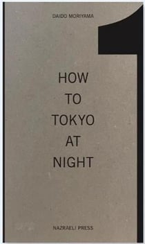 Daido Moriyama : How to tokyo at night