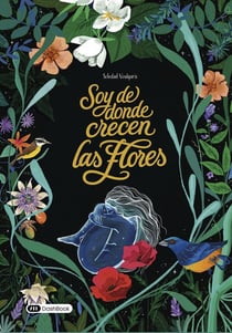 Soy de donde crecen las flores