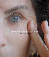Eileen cowin: between panic and paradise /anglais