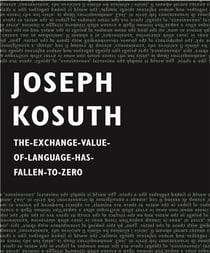 Joseph Kosuth : The-Exchange-Value-Of-Language-Has-Fallen-To-Zero