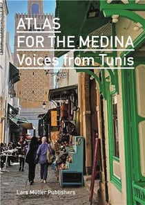 Atlas for the Medina : Voices from Tunis