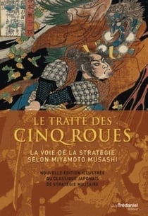 Traité des 5 roues - La voie de la stratégie selon Myamoto Musashi