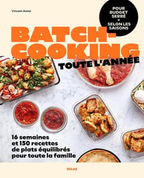 Batch-cooking toute l'année - 16 semaines de plats équilibrés pour toute la famille à budget serré selon les saisons