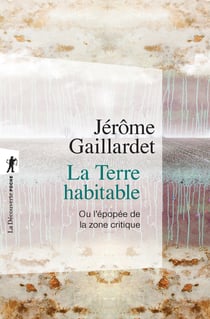 La Terre habitable - ou l'épopée de la zone critique