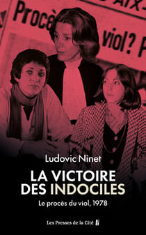 La Victoire des indociles. Le procès du viol, 1978