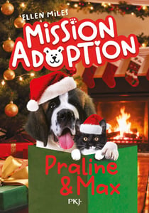 Mission Adoption - Tome 6 : Praline et Max