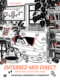Enterrez-moi direct (on est bien six pieds sous terre) - Une BD sur la grossesse et la parentalité