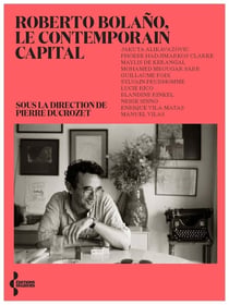 Roberto Bolano - Le contemporain capital