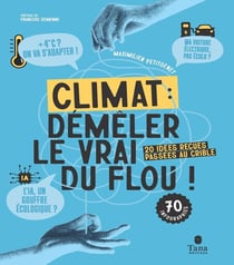 Climat : Démêler le vrai du flou !