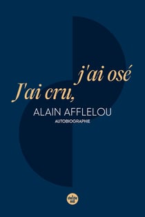 J'ai cru, j'ai osé - Autobiographie