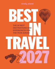 Lonely Planet's Best in Travel 2027 -anglais-