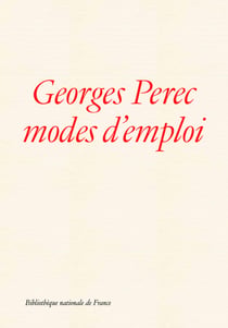Georges Perec, modes d'emploi