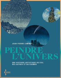 Peindre l'univers - Une histoire artistique du ciel, des astres et du cosmos
