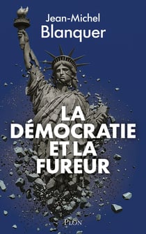 La Démocratie et la fureur - Tocqueville dans l'Amérique d'aujourd'hui