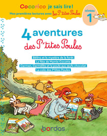 Cocorico je sais lire ! Mes premières lectures avec les P'tites Poules : 4 aventures P'tites Poules - Niveau 1