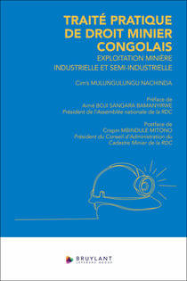 Traité pratique de droit minier congolais - Exploitation minière industrielle et semi-industrielle