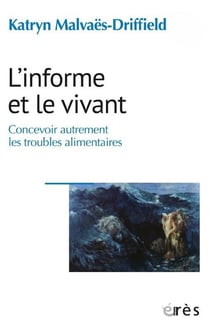 L'informe et le vivant : Concevoir autrement les troubles alimentaires