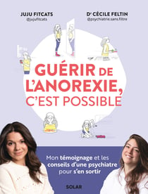 Guérir de l'anorexie, c'est possible - Mon témoignage et les conseils d'une psychiatre pour s'en sortir