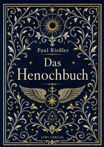 Paul Rießler: Das Henochbuch. Vollständige Neuausgabe : Das äthiopische Buch Enoch / Erstes Henochbuch in deutscher Übersetzung