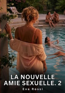 La Nouvelle Amie Sexuelle. 2 : Nouvelle Érotique de Sexe Tabou pour Adultes. 2