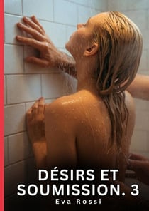 Désirs et Soumission. 3 : Nouvelle Érotique de Sexe Tabou pour Adultes
