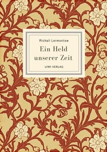 Michail Lermontow: Ein Held unserer Zeit. Vollständige Neuausgabe : Ins Deutsche übersetzt von Wilhelm Lange