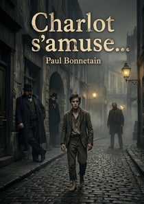 Charlot s'amuse... : Les explorations naturalistes des aspects sombres de la société par Paul Bonnetain dans 'Charlot s'amuse...'