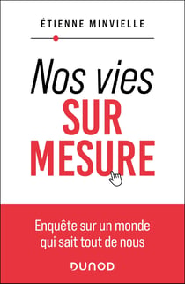 Nos vies sur mesure : Enquête sur un monde qui sait tout de nous